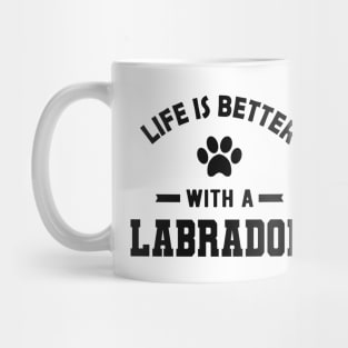 Labrador Dog - Life is better with a  labrador Mug